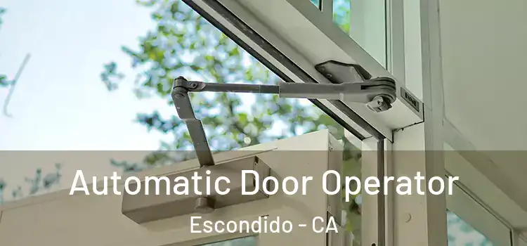 Automatic Door Operator Escondido - CA