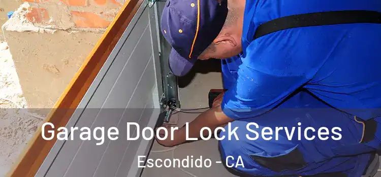 Garage Door Lock Services Escondido - CA