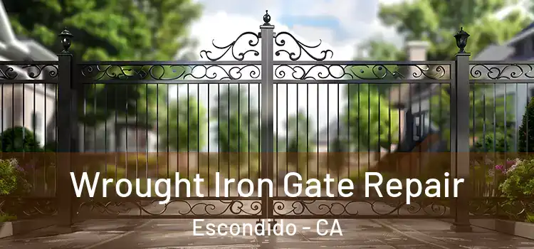 Wrought Iron Gate Repair Escondido - CA